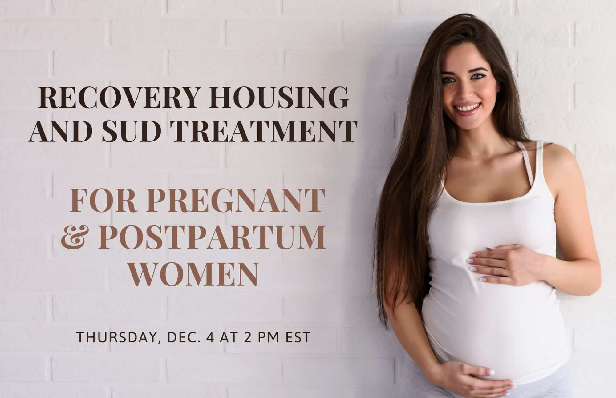 Recovery Housing: Pregnant & Postpartum Women